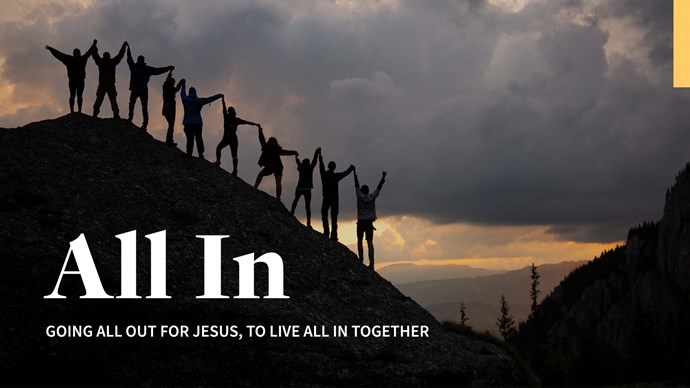 All In: Going all out for Jesus, to live all in together